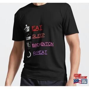 Eat Sleep Badminton Repeat Active Tshirt Tee